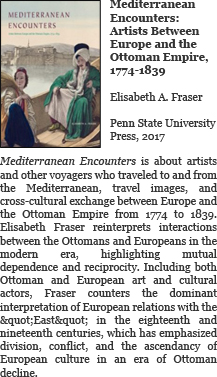 Mediterranean Encounters: Artists Between Europe and the Ottoman Empire, 1774-1839