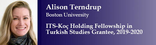 2019-2020 ITS-Koç Holding Fellowship in Turkish Studies Grant Awardee