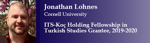 2019-2020 ITS-Koç Holding Fellowship in Turkish Studies Grant Awardee
